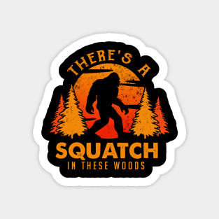 There is a Squatch in these woods Sticker